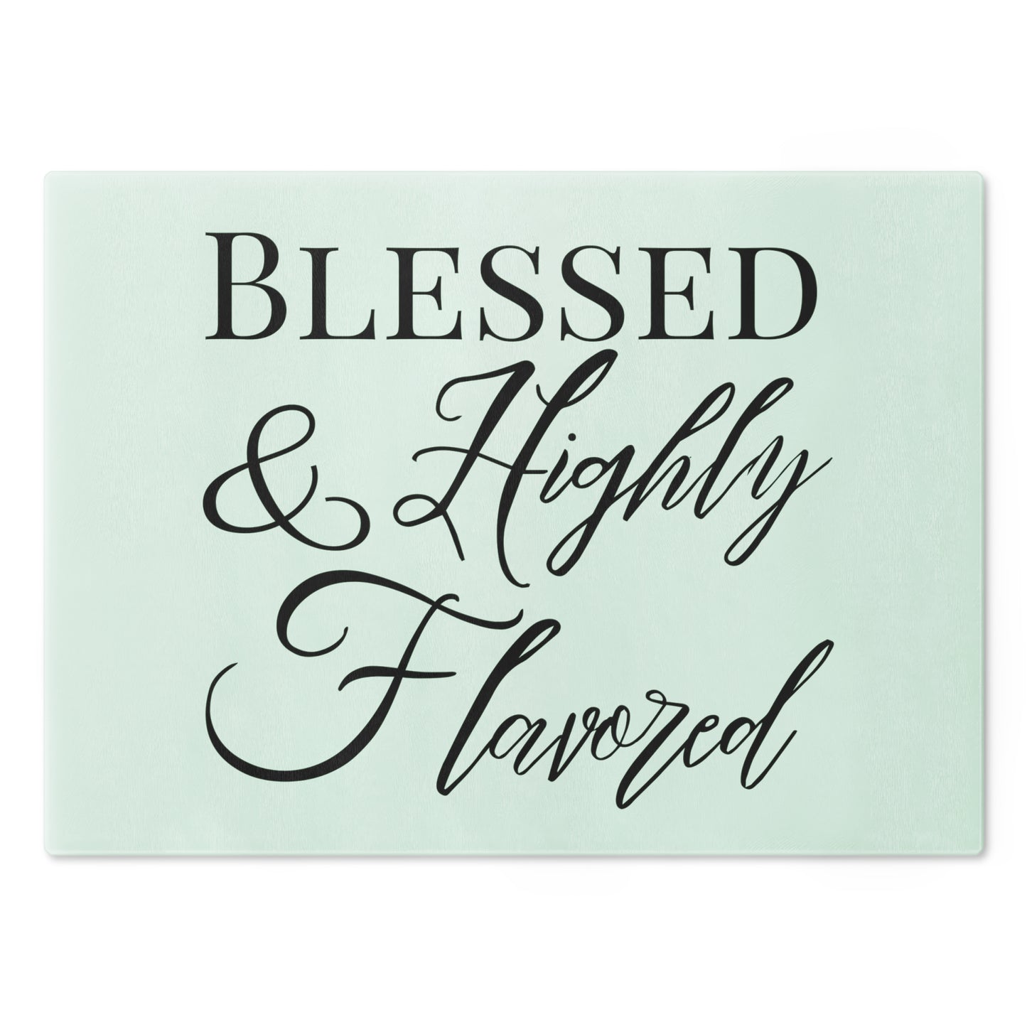 BLESSED & Highly Flavored - Cutting Board