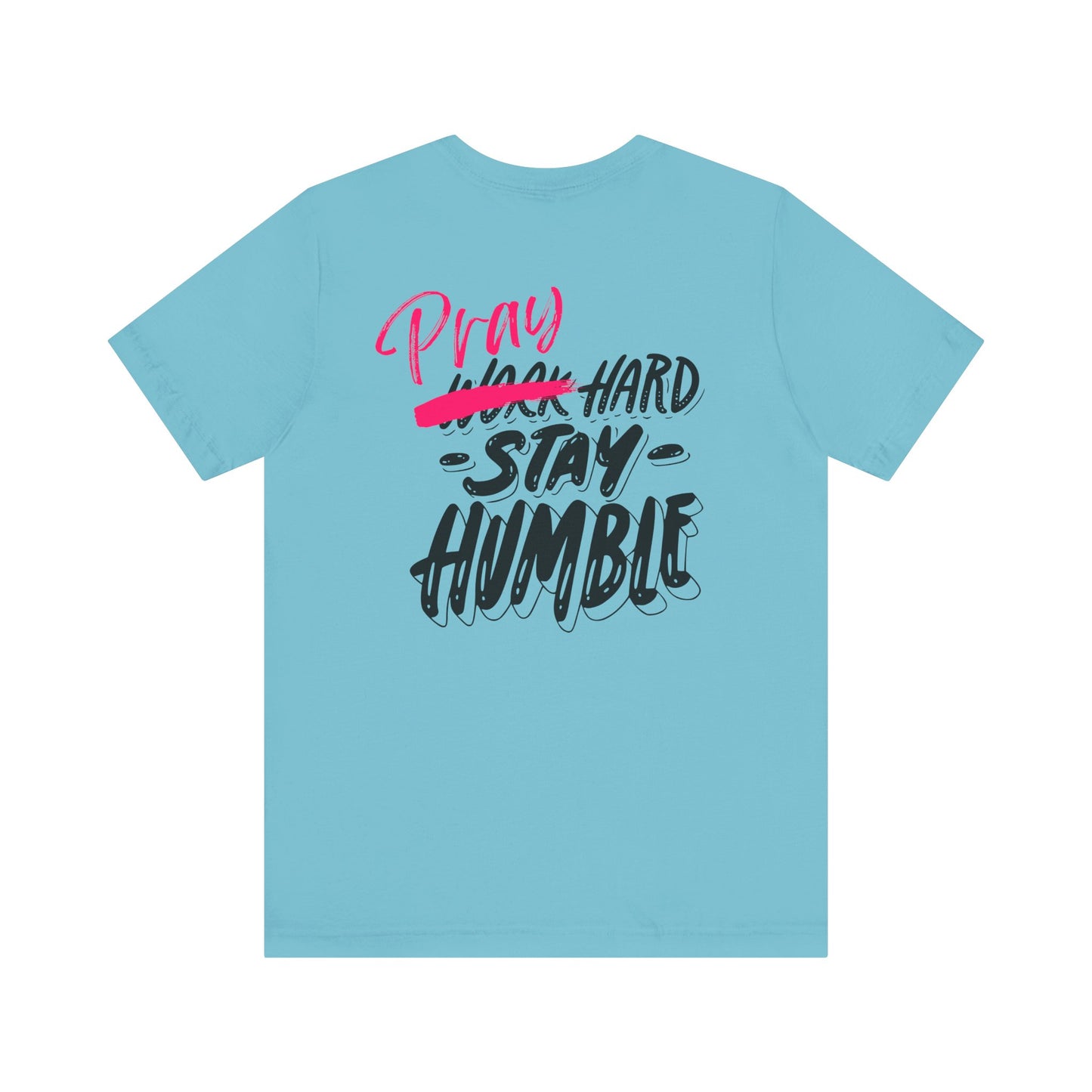 Pray Hard Stay Humble - Unisex Jersey Short Sleeve Tee
