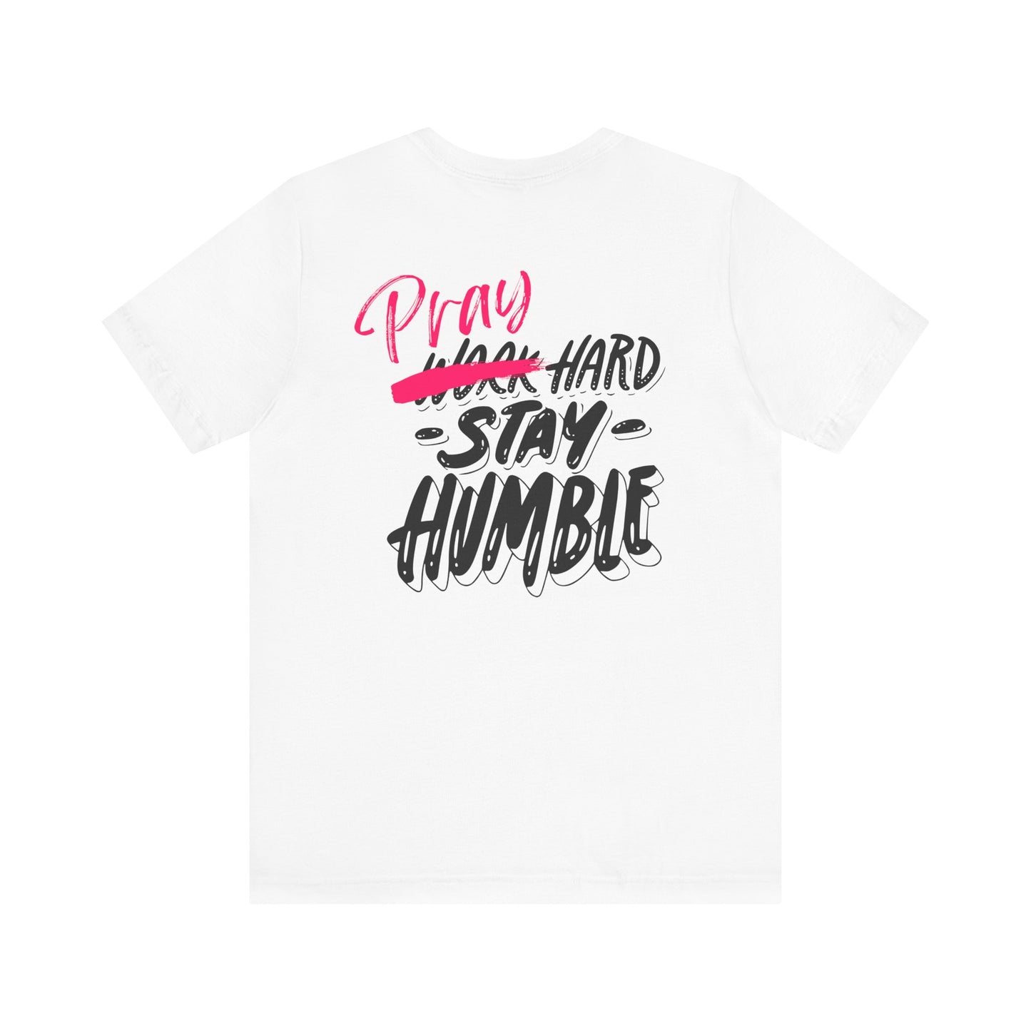Pray Hard Stay Humble - Unisex Jersey Short Sleeve Tee