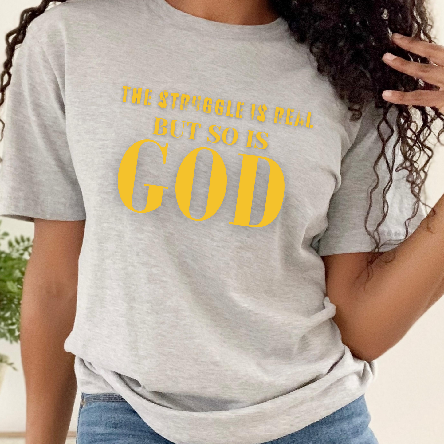 The struggle is real BUT SO IS GOD