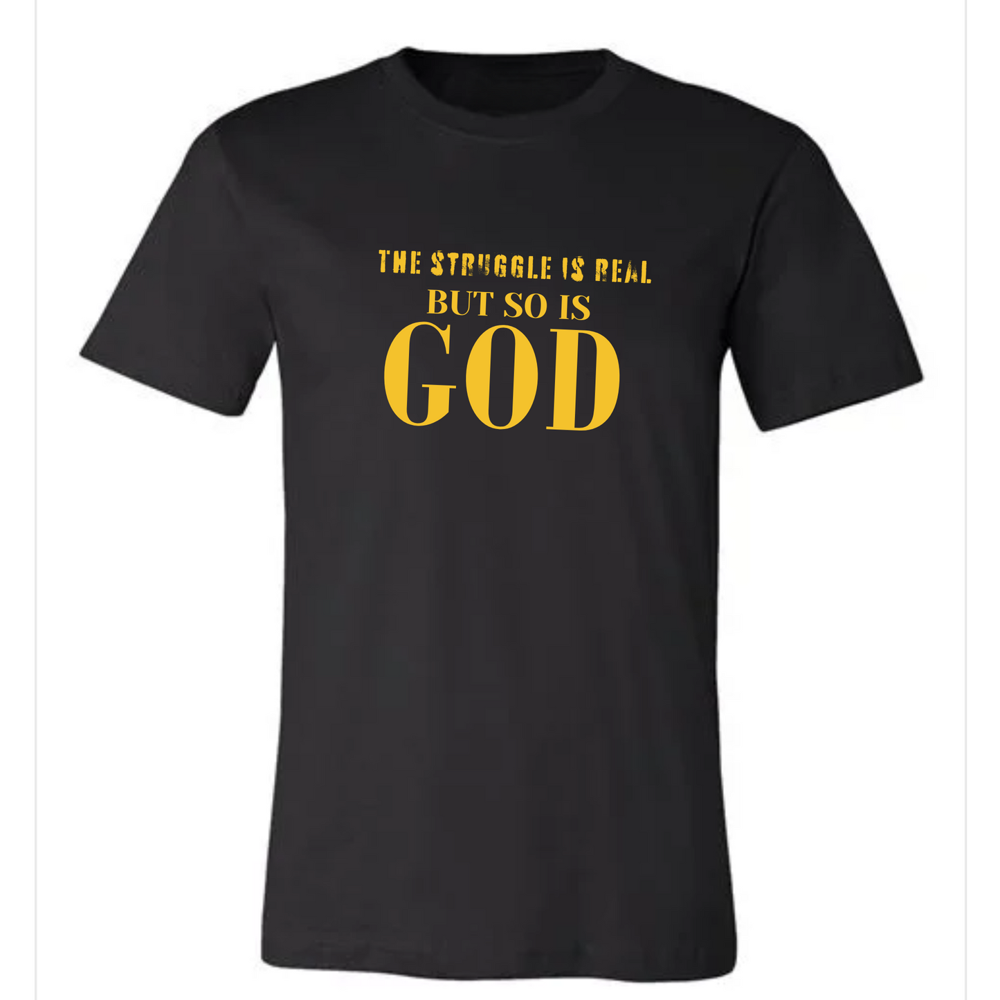 The struggle is real BUT SO IS GOD